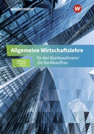 Möhlmei, Hein Möhlmeier, Heinz Möhlmeier, Friedmun Skorzenski, Friedmund Skorzenski, G Wierichs... - Allgemeine Wirtschaftslehre für den Bankkaufmann/die Bankkauffrau