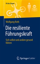 Wolfgang Roth - Die resiliente Führungskraft