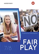 Iris Brand, Jennifer Haller, Ulrike Hanraths, Aisha Hellberg, Aïsha Hellberg, Martin Lux-Rösch... - Fair Play - Lehrwerk für den Unterricht im Fach Praktische Philosophie in Nordrhein-Westfalen - Neubearbeitung