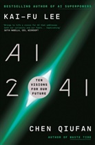 Qiufan Chen, Kai-F Lee, Kai-Fu Lee, Lee Kai-Fu, Chen Qiufan - AI 2041