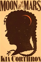 Kia Corthron - Moon and the Mars
