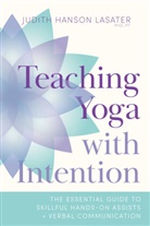 Judith Hanson Lasater - Teaching Yoga with Intention