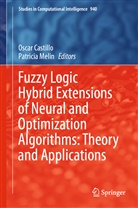 Osca Castillo, Oscar Castillo, Melin, Melin, Patricia Melin - Fuzzy Logic Hybrid Extensions of Neural and Optimization Algorithms: Theory and Applications