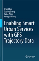 Cha Chen, Chao Chen, Hongyu Huang, Yasha Wang, Yasha et al Wang, Daqin Zhang... - Enabling Smart Urban Services with GPS Trajectory Data
