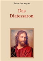 Tatian der Assyrer, Conra Eibisch, Conrad Eibisch - Das Diatessaron - Die älteste Evangelienharmonie des Christentums