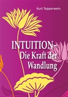 Kurt Tepperwein - Intuition - Die Kraft der Wandlung