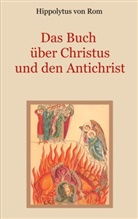 Hippolyt, Hippolytus von Rom, Hippolytus von Rom, Conra Eibisch, Conrad Eibisch - Das Buch über Christus und den Antichrist