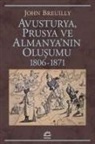 John Breuilly - Avusturya, Prusya ve Almanyanin Olusumu 1806-1871
