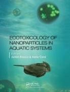 Julian Corsi Blasco, Ilaria Blasco Corsi, Julian Blasco, Julián Blasco, Ilaria Corsi - Ecotoxicology of Nanoparticles in Aquatic Systems