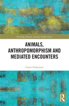 Claire Parkinson, Claire (Edge Hill University Parkinson - Animals, Anthropomorphism and Mediated Encounters