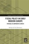 Rodrigo da Costa Dominguez - Fiscal Policy in Early Modern Europe