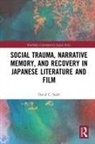 David Stahl, David C. Stahl, David C. (Binghamton University Stahl, Stahl David - Social Trauma, Narrative Memory, and Recovery in Japanese Literature