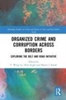 T. Wing (Department of Social and Behavioural Lo, T. Wing Siegel Lo, Sharon Kwok, Sharon I. Kwok, T Wing Lo, T. Wing Lo... - Organized Crime and Corruption Across Borders