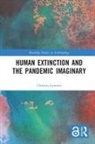 Christos Lynteris, Lynteris Christos - Human Extinction and the Pandemic Imaginary