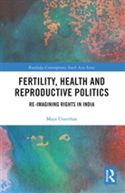 Maya Unnithan - Fertility, Health and Reproductive Politics