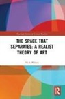 Nick Wilson - Space That Separates: A Realist Theory of Art