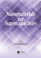Ling Bing Kong, Ling Bing Kong, Kong Ling Bing - Nanomaterials for Supercapacitors