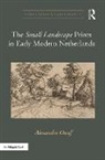 Alexandra Onuf, Alexandra (University of Hartford) Onuf - ''Small Landscape'' Prints in Early Modern Netherlands