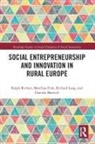 Matthias Fink, Richard Lang, Daniela Maresch, Ralph Richter, Ralph Fink Richter - Social Entrepreneurship and Innovation in Rural Europe
