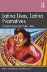 Miroslava Chavez-Garcia, Miroslava Chávez-García - Latina Lives, Latina Narratives