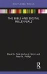 David G Ford, David G. Ford, David G. (Durham University Ford, Joshua L Mann, Joshua L. Mann, Peter M Phillips... - Bible and Digital Millennials
