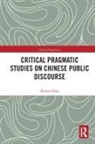Xinren Chen - Critical Pragmatic Studies on Chinese Public Discourse