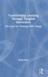 Sarah Kuhn - Transforming Learning Through Tangible Instruction