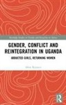 Allen Kiconco, Allen (University of the Witwatersrand Kiconco - Gender, Conflict and Reintegration in Uganda