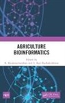 R. Radhakrishnan Keshavachandran, R. Keshavachandran, S. Raji Radhakrishnan - Agriculture Bioinformatics