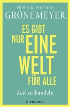 Dietrich Grönemeyer, Dietrich (Prof. Dr.) Grönemeyer, Prof. Dr. Dietrich Grönemeyer - Es gibt nur eine Welt für alle. Zeit zu handeln