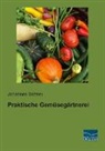 Johannes Böttner - Praktische Gemüsegärtnerei