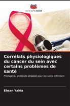 Ehsan Yahia - Corrélats physiologiques du cancer du sein avec certains problèmes de santé
