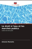 Antonio Maniatis - Le droit à l'eau et les marchés publics