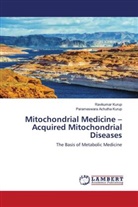 Parameswara Achutha Kurup, Ravikumar Kurup - Mitochondrial Medicine - Acquired Mitochondrial Diseases