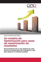 Ariana Antonella Arias Robles - Un modelo de Optimización para casos de maximización de resultados