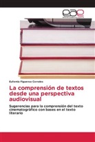 Eufemia Figueroa Corrales - La comprensión de textos desde una perspectiva audiovisual