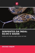 Arshad Anjum - SERPENTES DA ÍNDIA: SILVO E SAÚDE