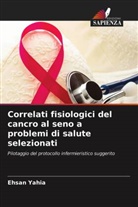 Ehsan Yahia - Correlati fisiologici del cancro al seno a problemi di salute selezionati