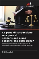 Ng Chan Fai - La pena di sospensione: una pena di sospensione o una sospensione della pena?