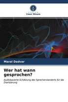 Maral Dadvar - Wer hat wann gesprochen?