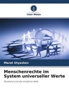 Marat Utyashev - Menschenrechte im System universeller Werte