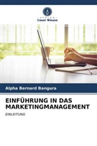 Alpha Bernard Bangura - EINFÜHRUNG IN DAS MARKETINGMANAGEMENT