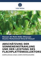 Hassan Ali Mohi-Eldi Elhassan, Hassan Ali Mohi-Eldin Elhassan, Osama Moha Khayal, Osama Mohammed Elmardi Khayal - ABSCHÄTZUNG DER SONNENEINSTRAHLUNG UND DER LEISTUNG DES FLACHPLATTENKOLLEKTORS