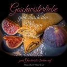 Monik Borst, Monika Borst, Markus Wissel - Geschwisterliebe geht durch den Magen