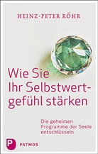Heinz-Peter Röhr - Wie Sie Ihr Selbstwertgefühl stärken