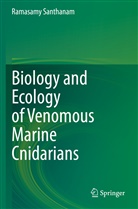 Ramasamy Santhanam - Biology and Ecology of Venomous Marine Cnidarians