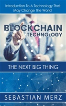 Sebastian Merz - Blockchain Technology - The Next Big Thing