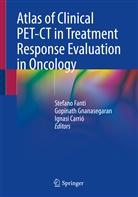 Ignasi Carrio, Ignasi Carrió, Stefano Fanti, Gopinat Gnanasegaran, Gopinath Gnanasegaran - Atlas of Clinical PET-CT in Treatment Response Evaluation in Oncology