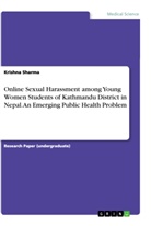 Krishna Sharma - Online Sexual Harassment among Young Women Students of Kathmandu District in Nepal. An Emerging Public Health Problem