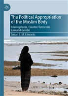 Susan S M Edwards, Susan S. M. Edwards, Susan S.M. Edwards - The Political Appropriation of the Muslim Body